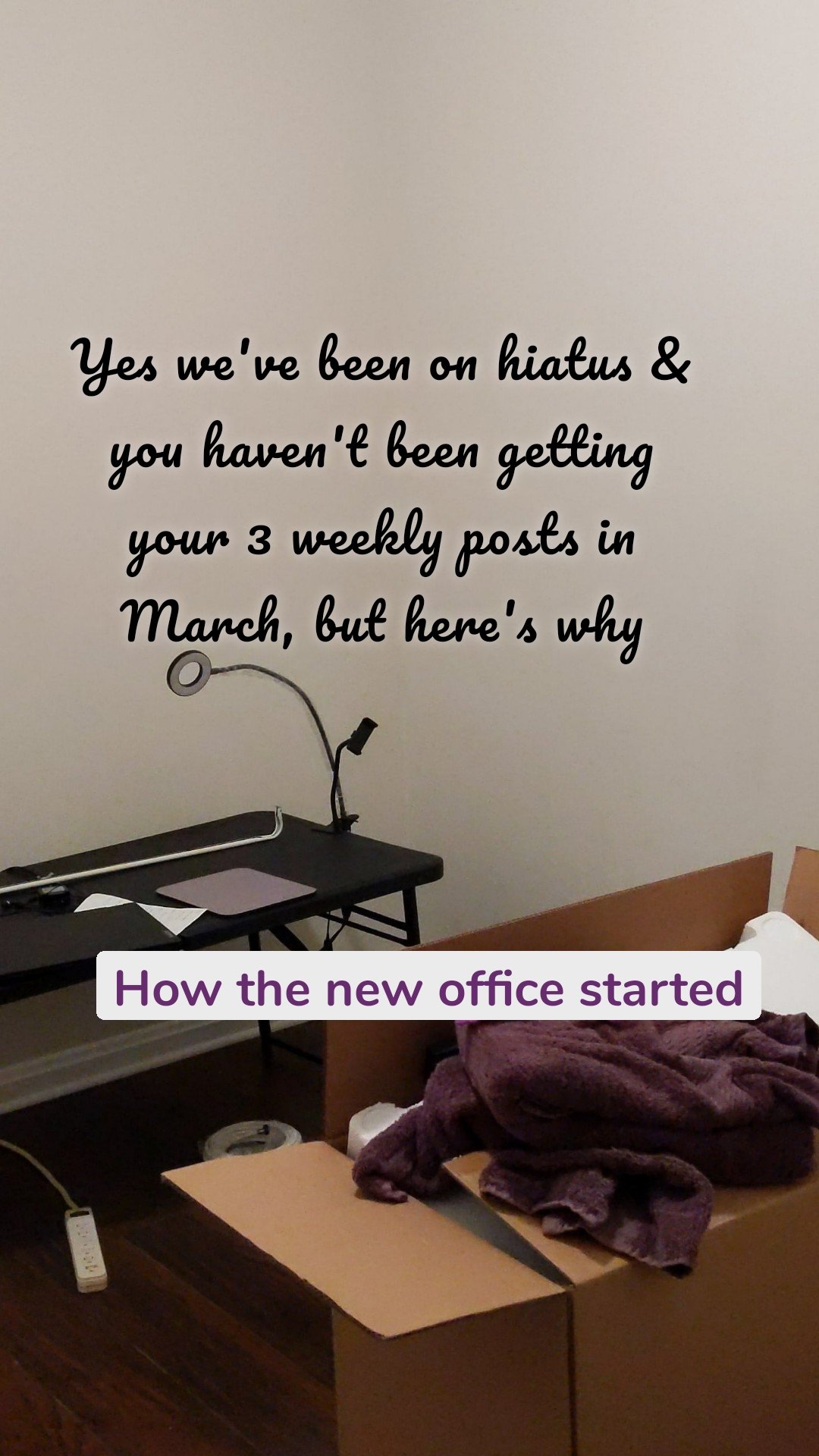 How the new office started Yes we've been on hiatus & you haven't been getting your 3 weekly posts in March, but here's why